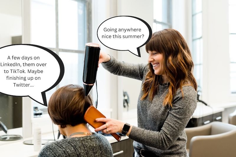 Hairdresser asking her client if she's going anywhere nice this summer. Client replying that she'll spend a few days on LinkedIn, then over to TikTok. Maybe finishing up on Twitter.